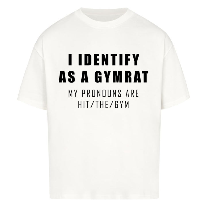 i identify as a gymrat Oversized Shirt
