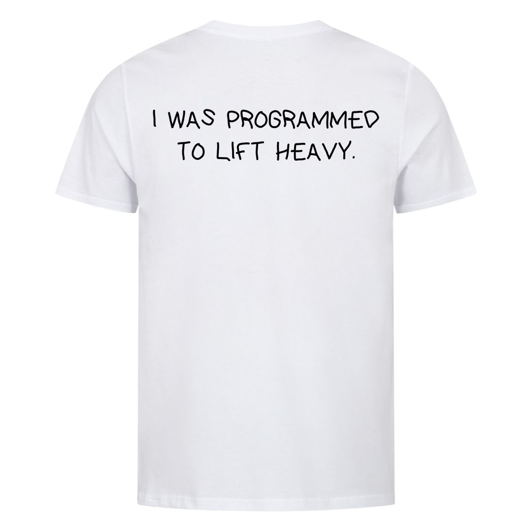 I WAS PROGRAMMED TO LIFT HEAVY (Backprint) Shirt