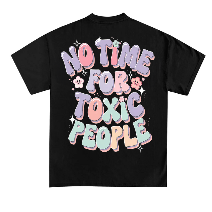 No time for toxic people (Backprint)  T-Shirt