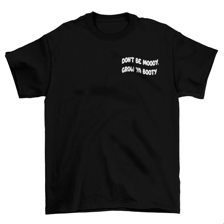 Grow Ya Booty (Frontprint) Shirt